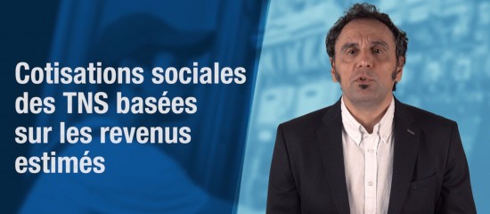 Cotisations sociales des TNS basées sur les revenus estimés