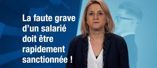 La faute grave d’un salarié doit être rapidement sanctionnée !