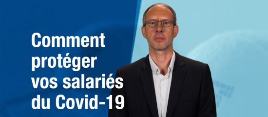 Comment protéger vos salariés du Covid-19 ?