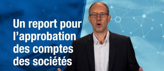 Un report pour l’approbation des comptes des sociétés