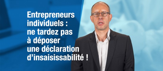 Entrepreneurs individuels : ne tardez pas à déposer une déclaration d’insaisissabilité !