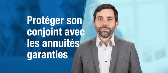 Protéger son conjoint grâce aux annuités garanties